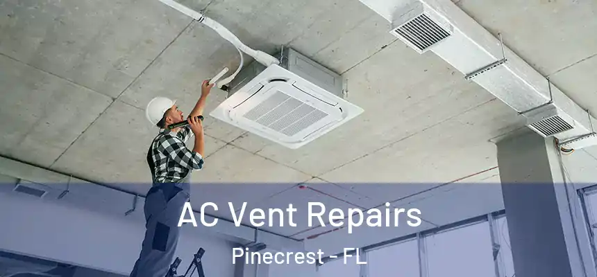 AC Vent Repairs Pinecrest - FL