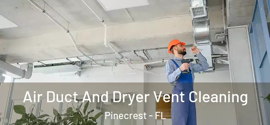  Air Duct And Dryer Vent Cleaning Pinecrest - FL