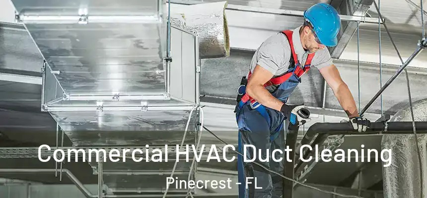 Commercial HVAC Duct Cleaning Pinecrest - FL