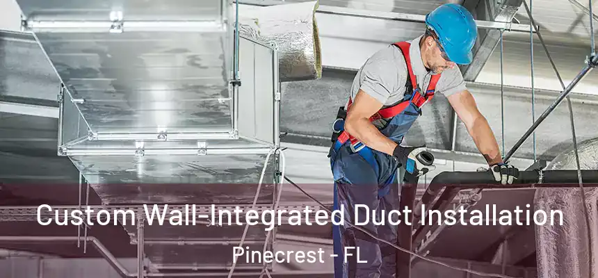 Custom Wall-Integrated Duct Installation Pinecrest - FL
