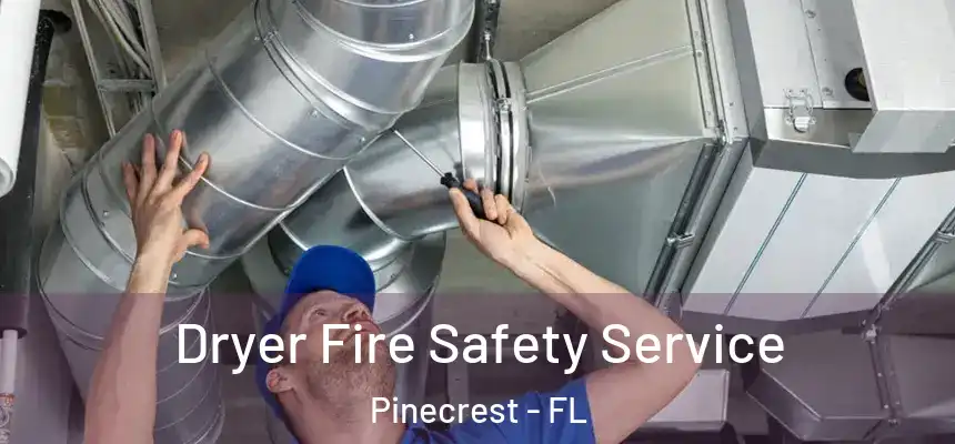 Dryer Fire Safety Service Pinecrest - FL