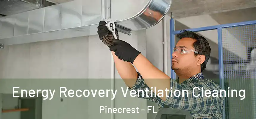 Energy Recovery Ventilation Cleaning Pinecrest - FL