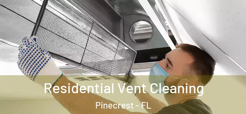Residential Vent Cleaning Pinecrest - FL