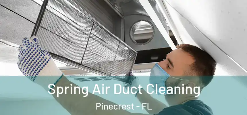  Spring Air Duct Cleaning Pinecrest - FL