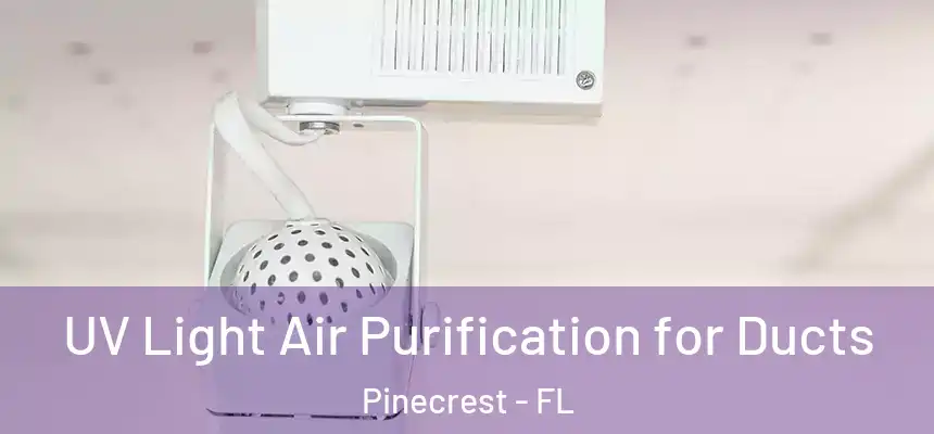UV Light Air Purification for Ducts Pinecrest - FL